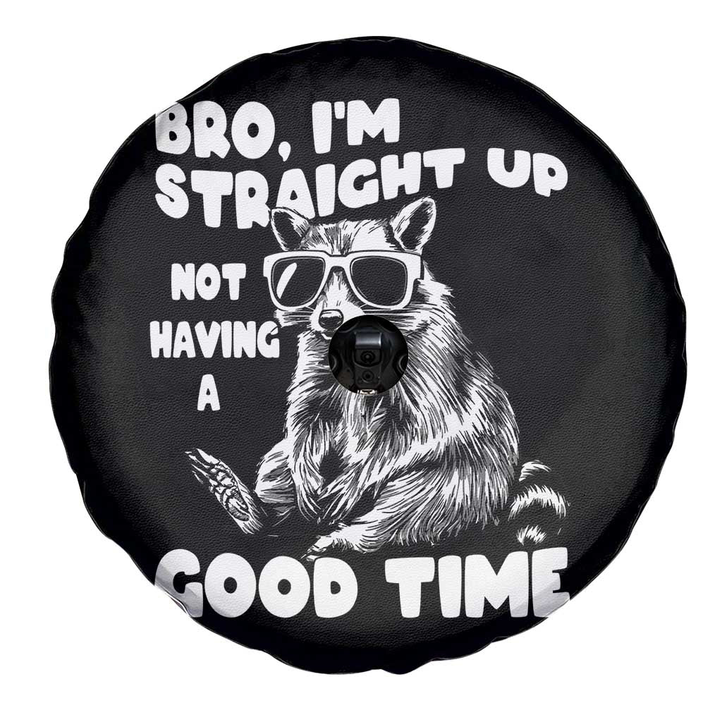 Funny Raccon Sarcastic Spare Tire Cover Bro I Am Straight Up Not Even Having A Good Time TS14 Print Your Wear