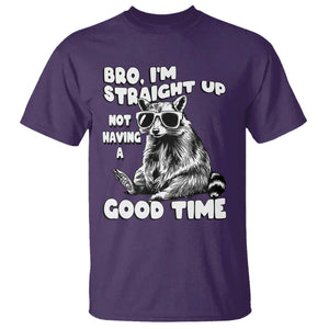 Funny Raccon Sarcastic T Shirt Bro I Am Straight Up Not Even Having A Good Time TS14 Purple Print Your Wear