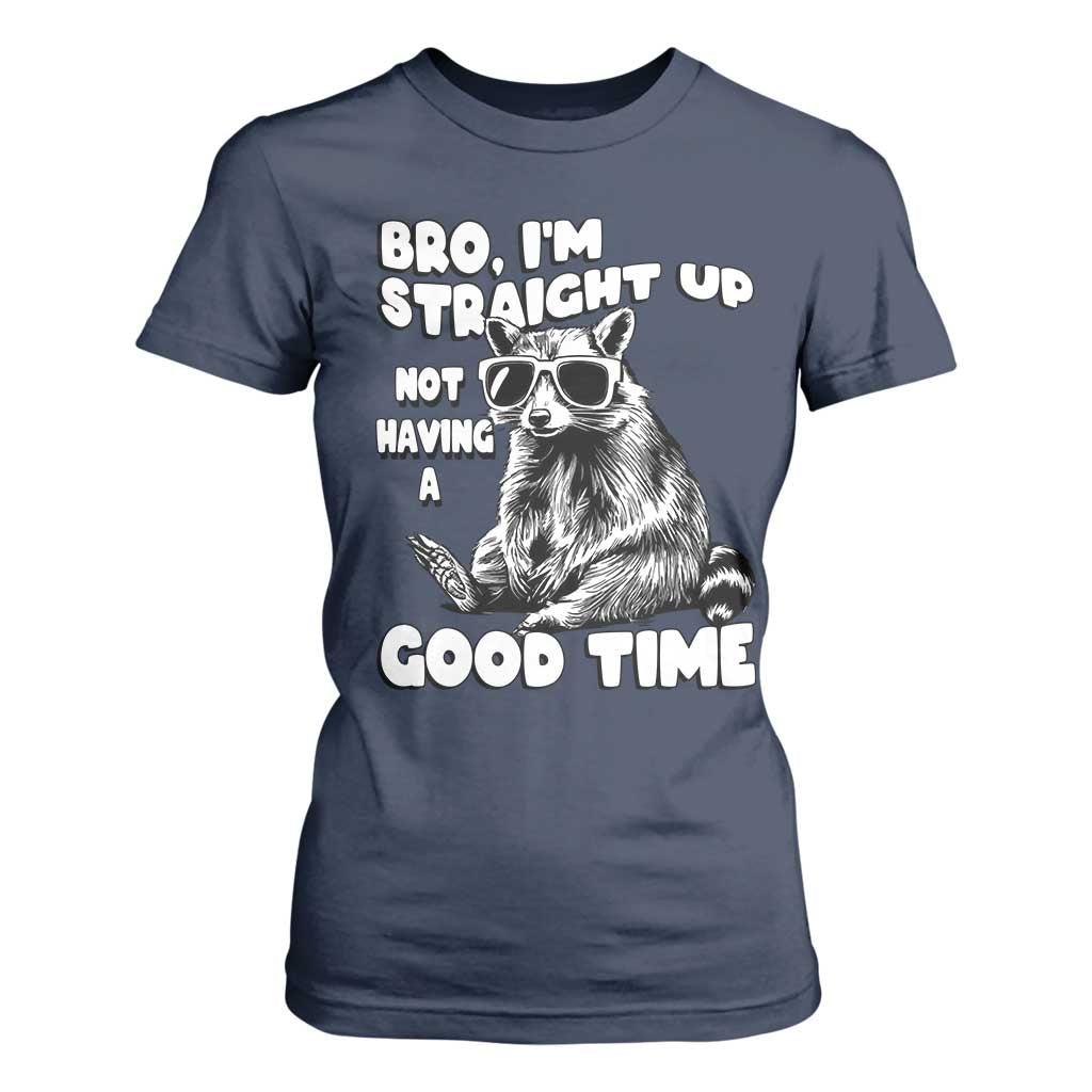 Funny Raccon Sarcastic T Shirt For Women Bro I Am Straight Up Not Even Having A Good Time TS14 Navy Print Your Wear