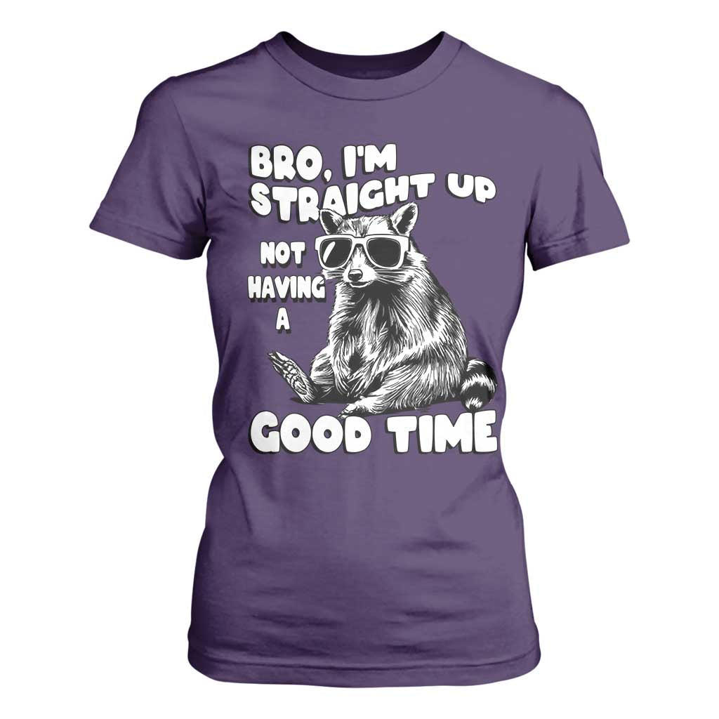 Funny Raccon Sarcastic T Shirt For Women Bro I Am Straight Up Not Even Having A Good Time TS14 Purple Print Your Wear
