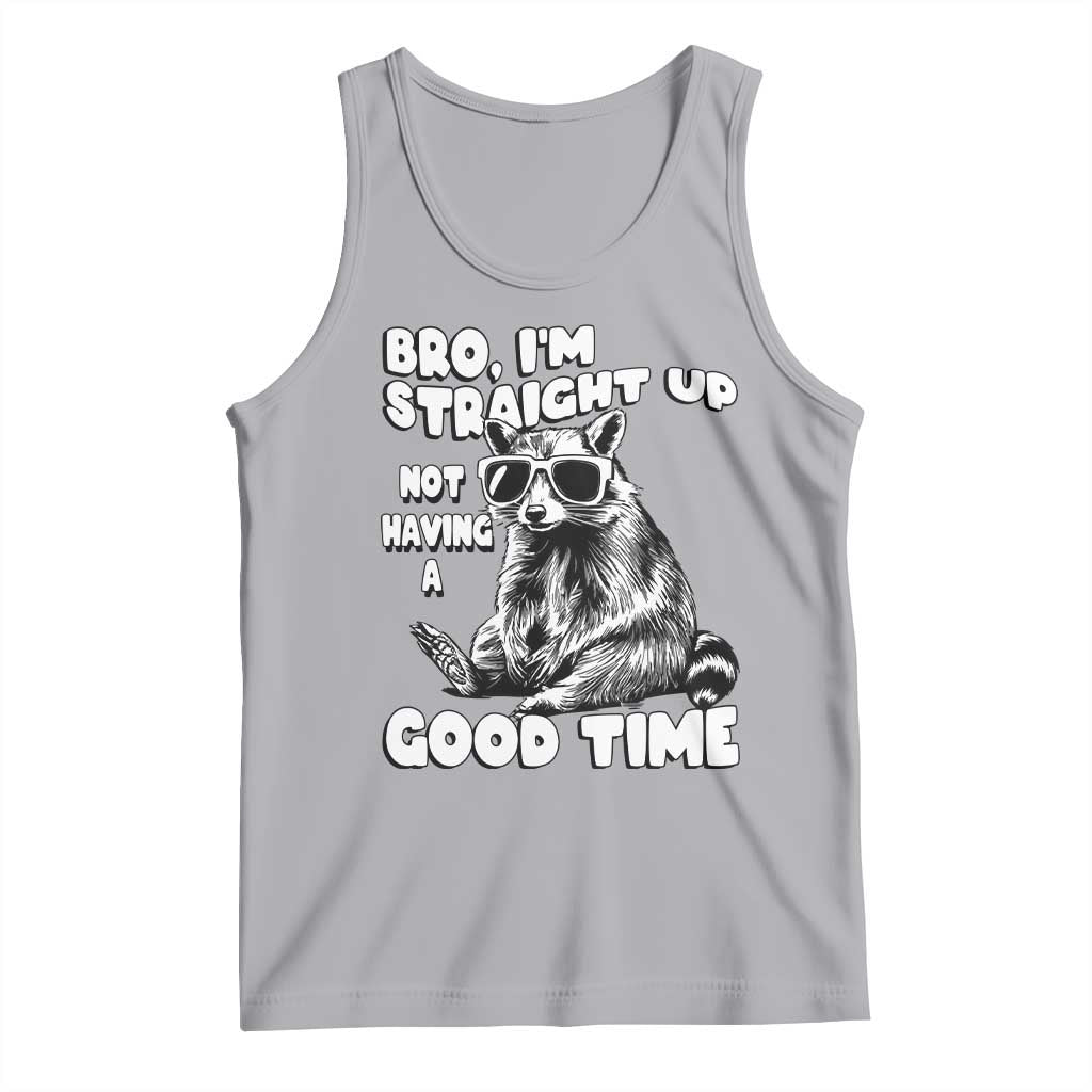 Funny Raccon Sarcastic Tank Top Bro I Am Straight Up Not Even Having A Good Time TS14 Athletic Heather Print Your Wear