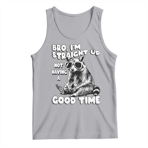 Funny Raccon Sarcastic Tank Top Bro I Am Straight Up Not Even Having A Good Time TS14 Athletic Heather Print Your Wear