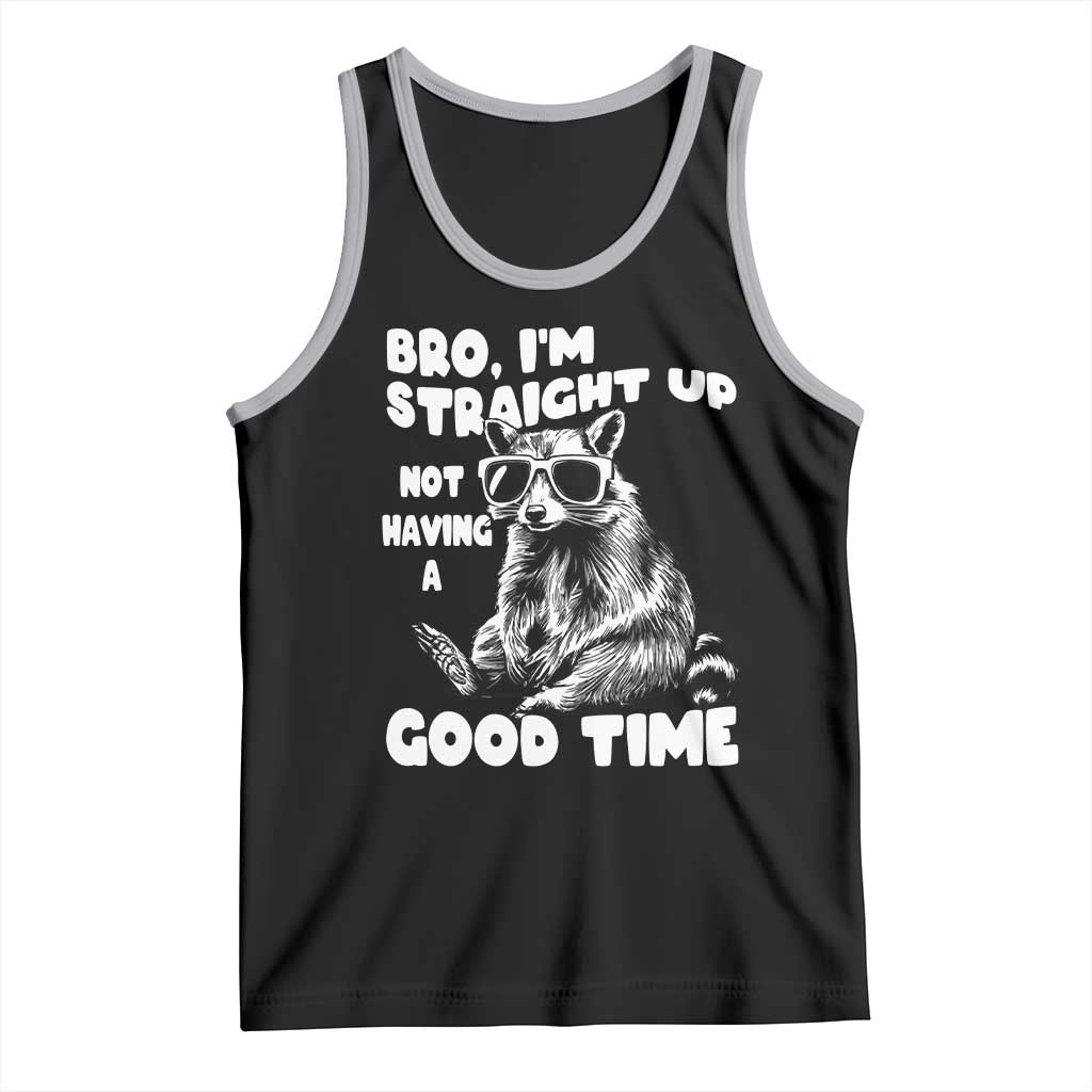 Funny Raccon Sarcastic Tank Top Bro I Am Straight Up Not Even Having A Good Time TS14 Black Athletic Heather Print Your Wear