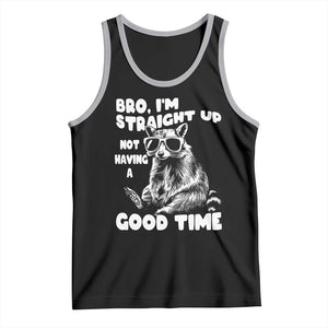 Funny Raccon Sarcastic Tank Top Bro I Am Straight Up Not Even Having A Good Time TS14 Black Athletic Heather Print Your Wear