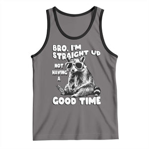 Funny Raccon Sarcastic Tank Top Bro I Am Straight Up Not Even Having A Good Time TS14 Deep Heather Black Print Your Wear