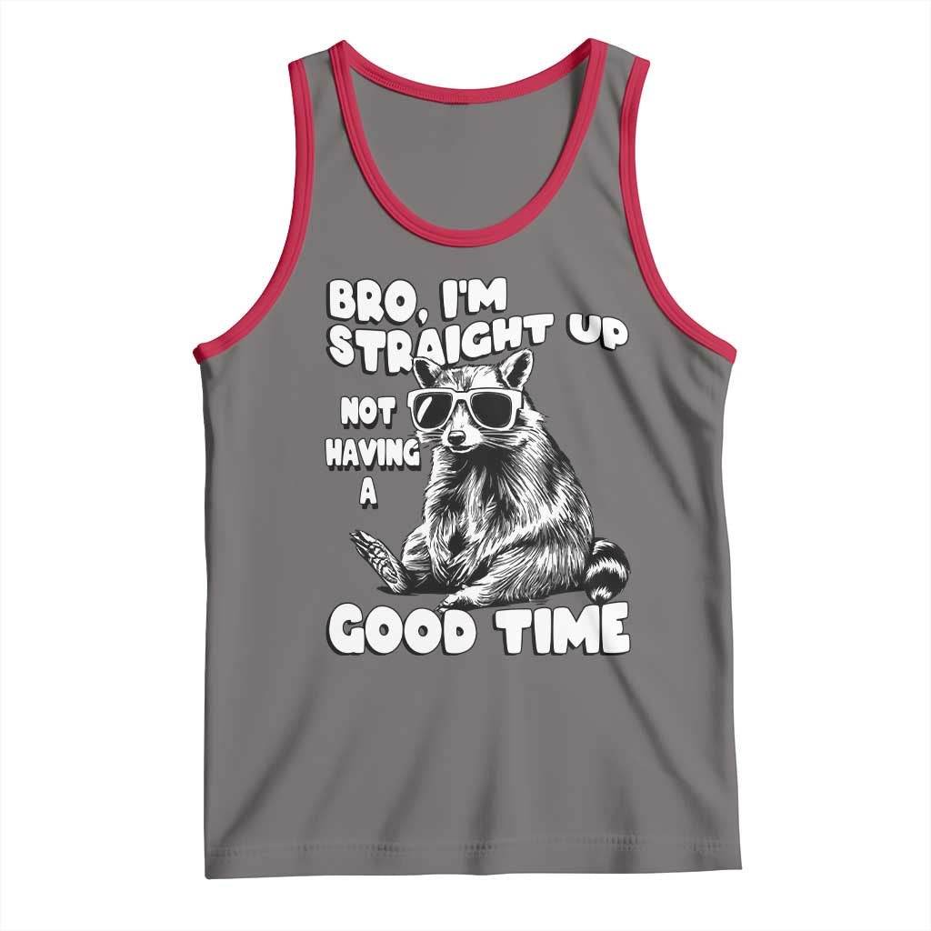 Funny Raccon Sarcastic Tank Top Bro I Am Straight Up Not Even Having A Good Time TS14 Deep Heather Red Print Your Wear