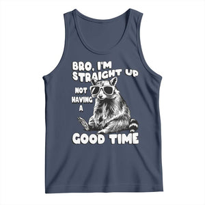 Funny Raccon Sarcastic Tank Top Bro I Am Straight Up Not Even Having A Good Time TS14 Navy Print Your Wear