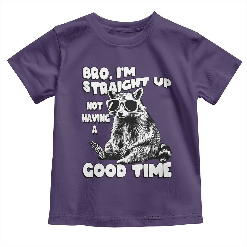 Funny Raccon Sarcastic Toddler T Shirt Bro I Am Straight Up Not Even Having A Good Time TS14 Purple Print Your Wear