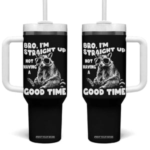 Funny Raccon Sarcastic Tumbler With Handle Bro I Am Straight Up Not Even Having A Good Time TS14 One Size: 40 oz Black Print Your Wear