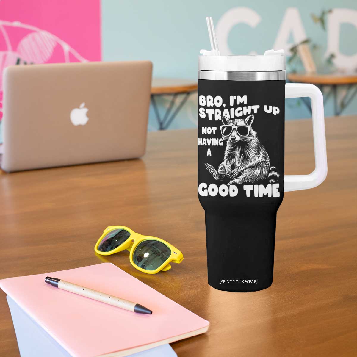 Funny Raccon Sarcastic Tumbler With Handle Bro I Am Straight Up Not Even Having A Good Time TS14 Print Your Wear