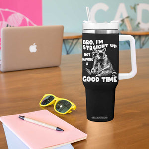 Funny Raccon Sarcastic Tumbler With Handle Bro I Am Straight Up Not Even Having A Good Time TS14 Print Your Wear