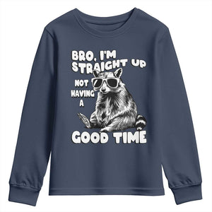 Funny Raccon Sarcastic Youth Sweatshirt Bro I Am Straight Up Not Even Having A Good Time TS14 Navy Print Your Wear