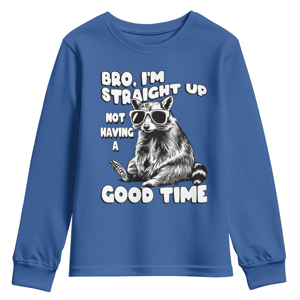 Funny Raccon Sarcastic Youth Sweatshirt Bro I Am Straight Up Not Even Having A Good Time TS14 Royal Blue Print Your Wear