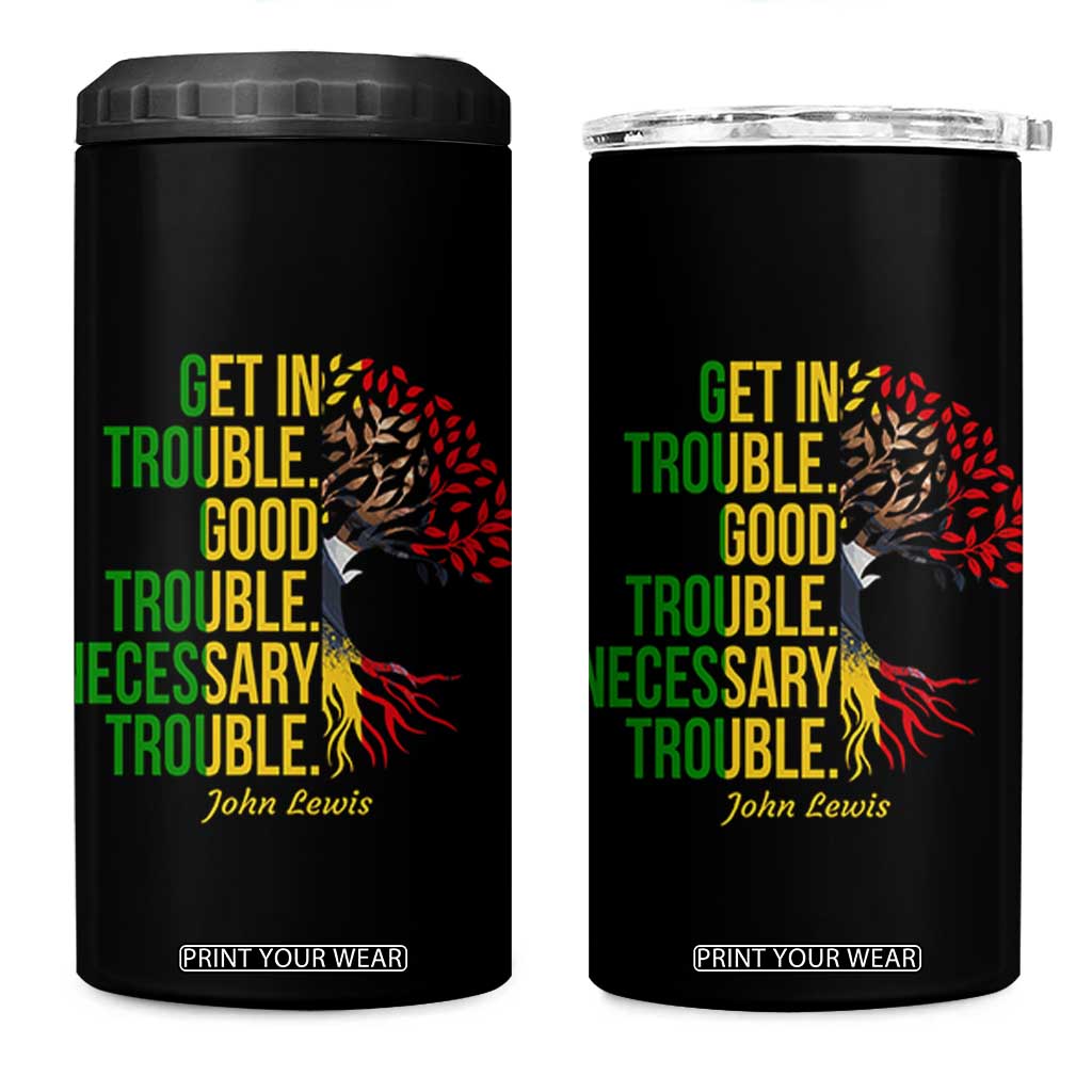John Lewis Quote Civil Rights 4 in 1 Can Cooler Tumbler Get in Good Necessary Trouble TS14 One Size: 16 oz Black Print Your Wear