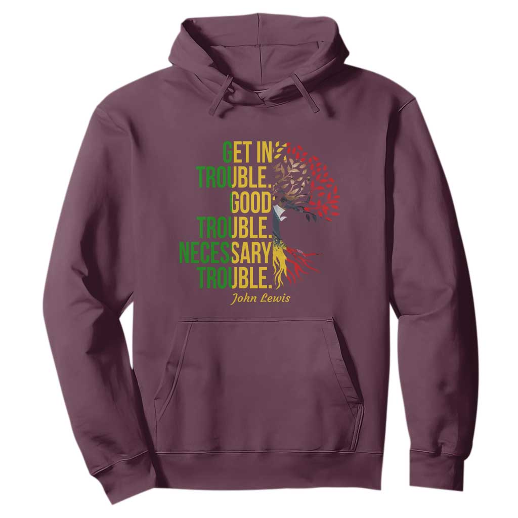 John Lewis Quote Civil Rights Hoodie Get in Good Necessary Trouble TS14 Maroon Print Your Wear