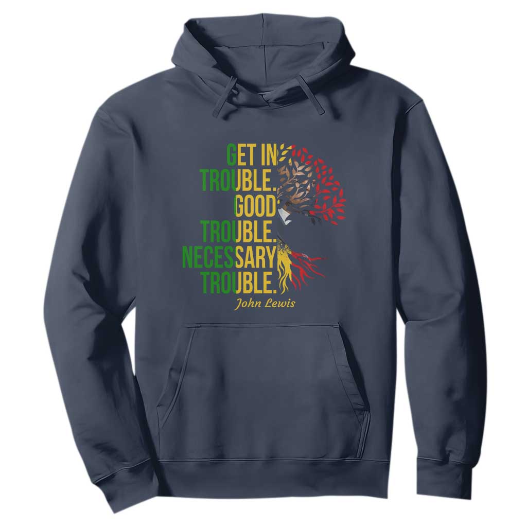 John Lewis Quote Civil Rights Hoodie Get in Good Necessary Trouble TS14 Navy Print Your Wear