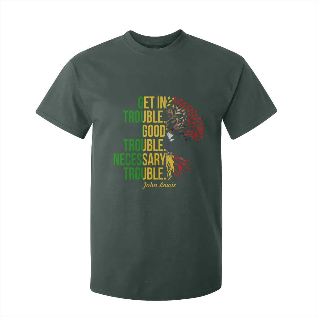 John Lewis Quote Civil Rights T Shirt For Kid Get in Good Necessary Trouble TS14 Dark Forest Green Print Your Wear