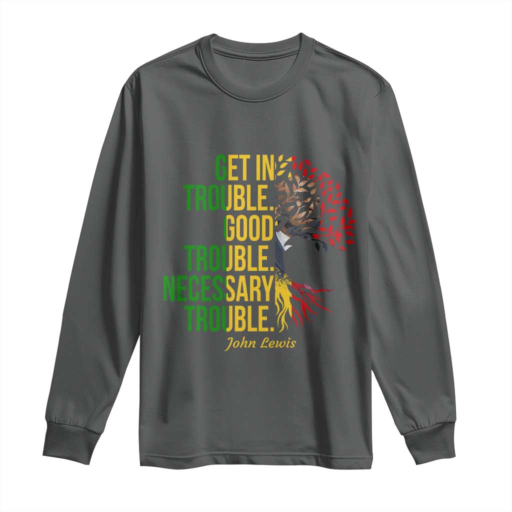 John Lewis Quote Civil Rights Long Sleeve Shirt Get in Good Necessary Trouble TS14 Dark Heather Print Your Wear