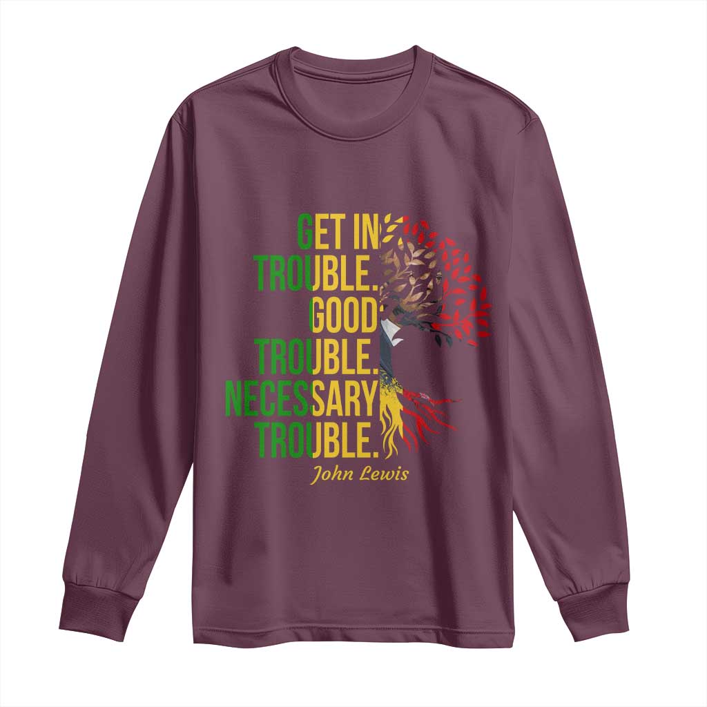 John Lewis Quote Civil Rights Long Sleeve Shirt Get in Good Necessary Trouble TS14 Maroon Print Your Wear