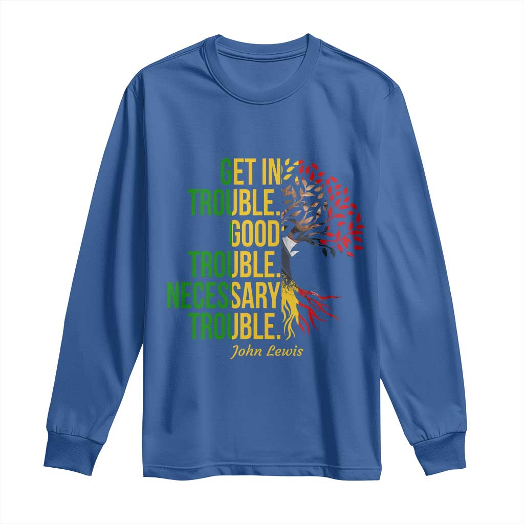 John Lewis Quote Civil Rights Long Sleeve Shirt Get in Good Necessary Trouble TS14 Royal Blue Print Your Wear