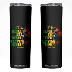 John Lewis Quote Civil Rights Skinny Tumbler Get in Good Necessary Trouble TS14 Black Print Your Wear