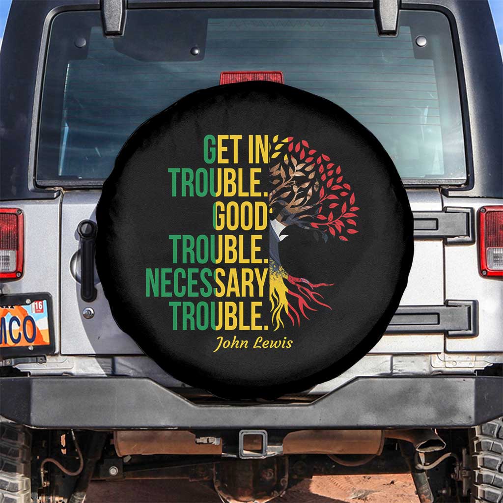 John Lewis Quote Civil Rights Spare Tire Cover Get in Good Necessary Trouble TS14 No hole Black Print Your Wear