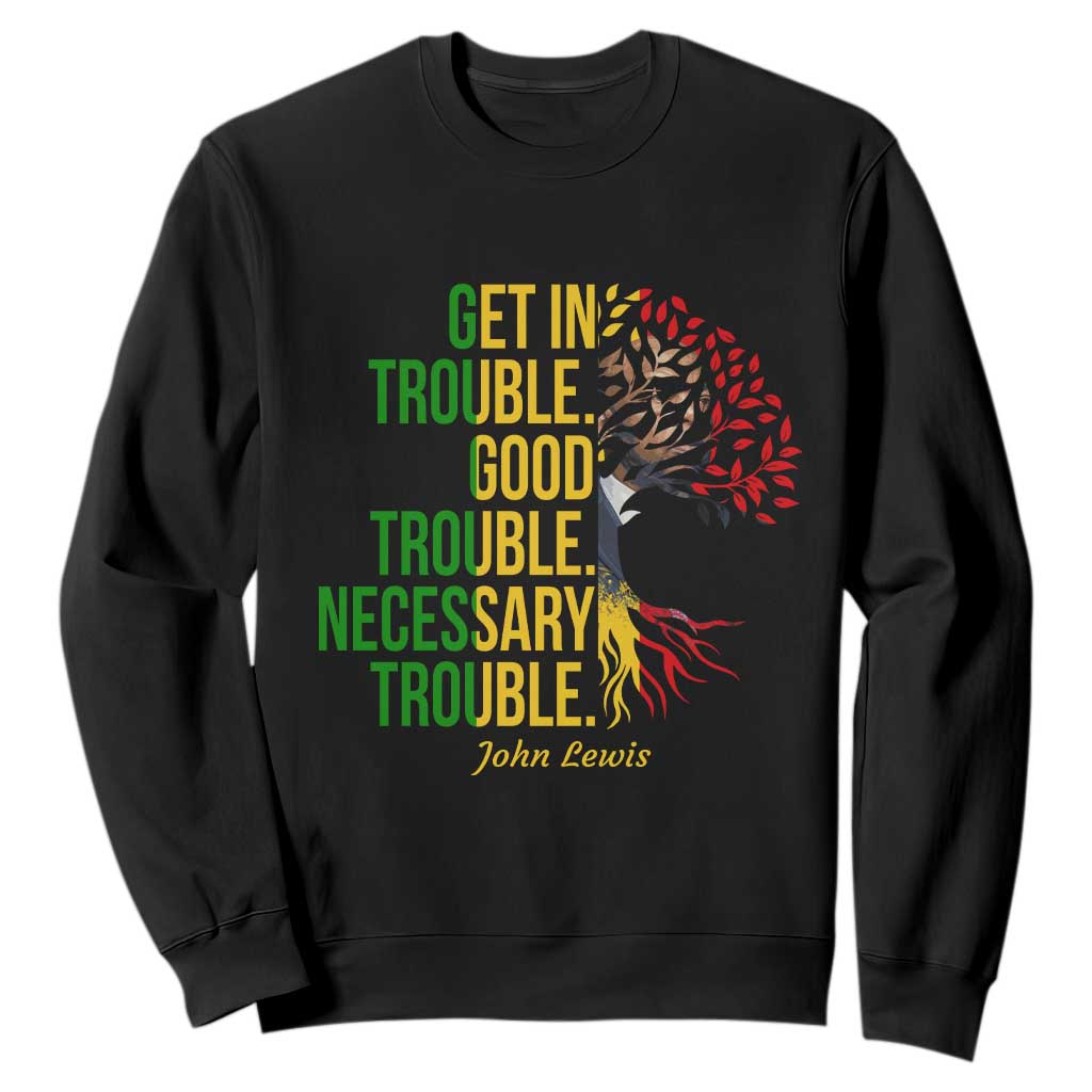 John Lewis Quote Civil Rights Sweatshirt Get in Good Necessary Trouble TS14 Black Print Your Wear