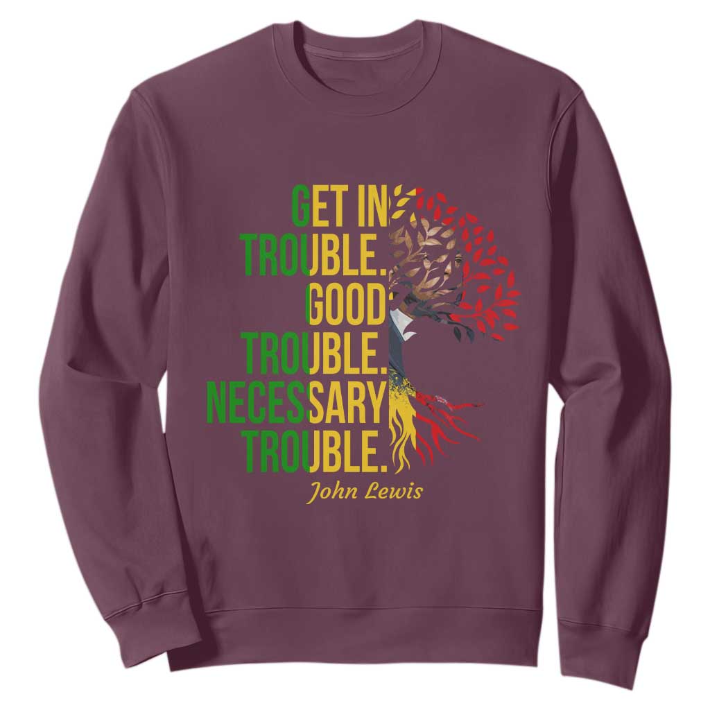 John Lewis Quote Civil Rights Sweatshirt Get in Good Necessary Trouble TS14 Maroon Print Your Wear