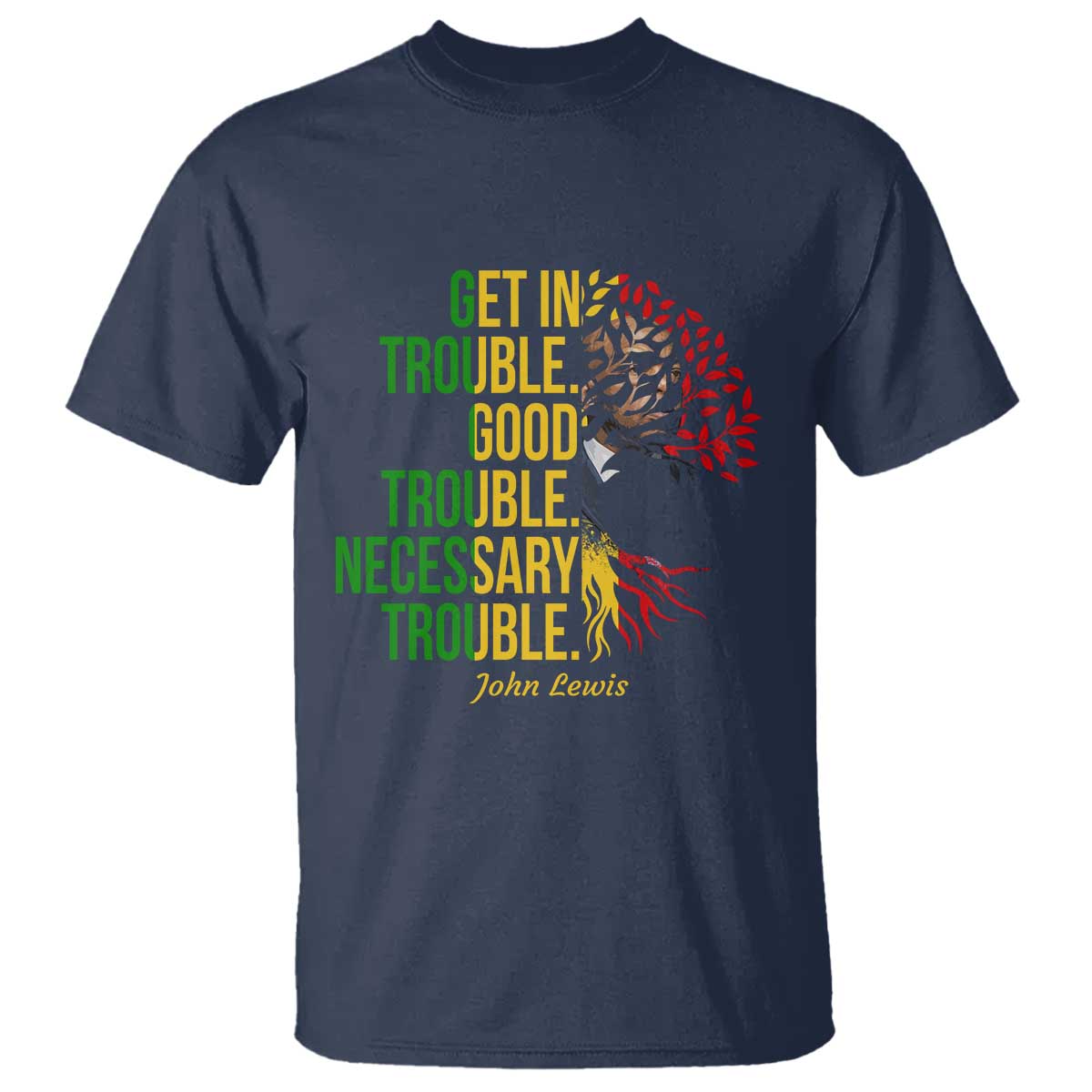 John Lewis Quote Civil Rights T Shirt Get in Good Necessary Trouble TS14 Navy Print Your Wear