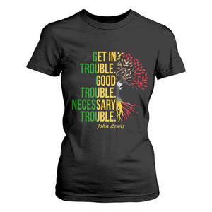 John Lewis Quote Civil Rights T Shirt For Women Get in Good Necessary Trouble TS14 Black Print Your Wear