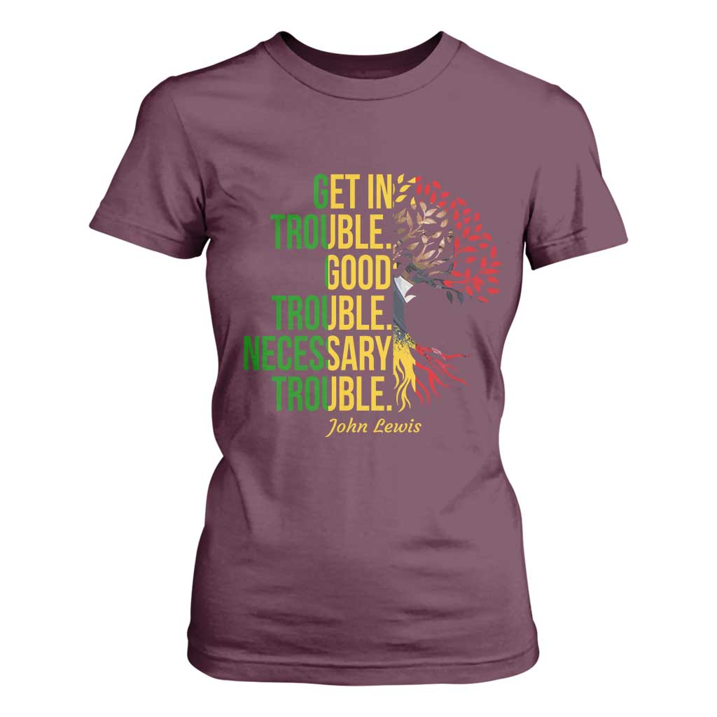 John Lewis Quote Civil Rights T Shirt For Women Get in Good Necessary Trouble TS14 Maroon Print Your Wear