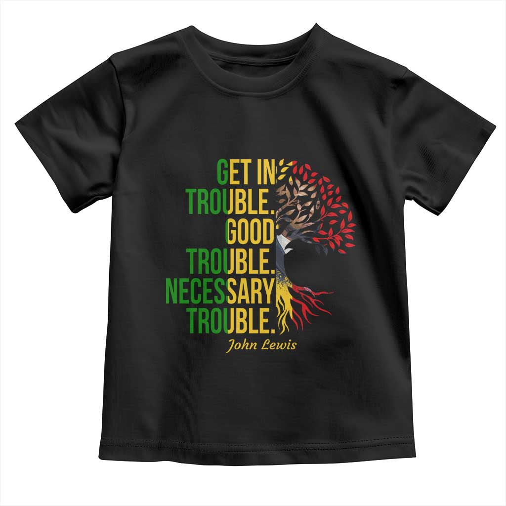 John Lewis Quote Civil Rights Toddler T Shirt Get in Good Necessary Trouble TS14 Black Print Your Wear