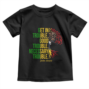 John Lewis Quote Civil Rights Toddler T Shirt Get in Good Necessary Trouble TS14 Black Print Your Wear