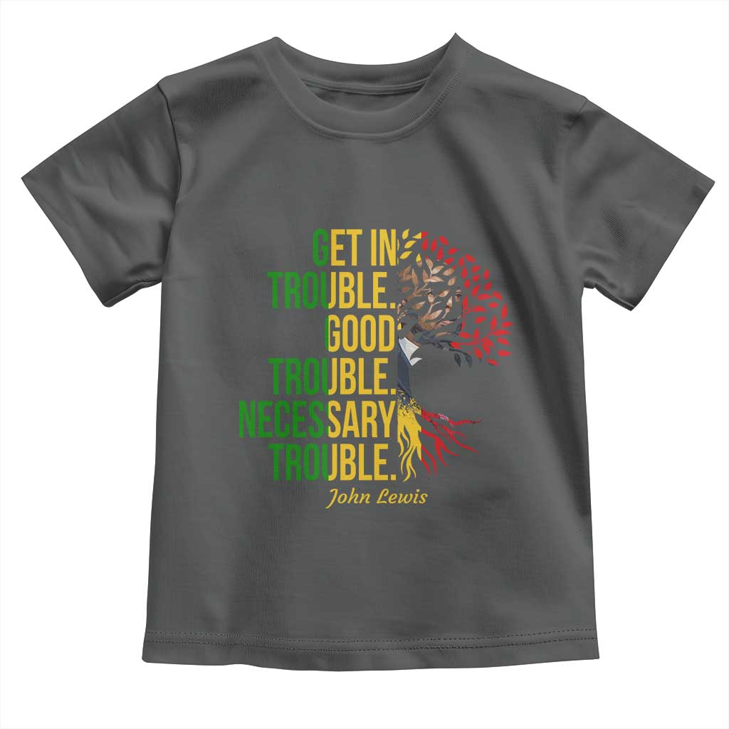 John Lewis Quote Civil Rights Toddler T Shirt Get in Good Necessary Trouble TS14 Dark Heather Print Your Wear