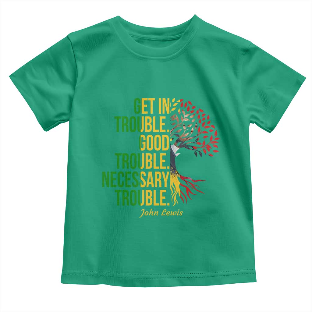 John Lewis Quote Civil Rights Toddler T Shirt Get in Good Necessary Trouble TS14 Irish Green Print Your Wear