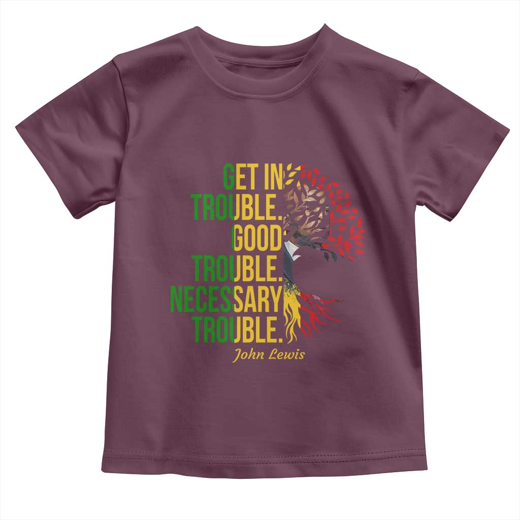 John Lewis Quote Civil Rights Toddler T Shirt Get in Good Necessary Trouble TS14 Maroon Print Your Wear