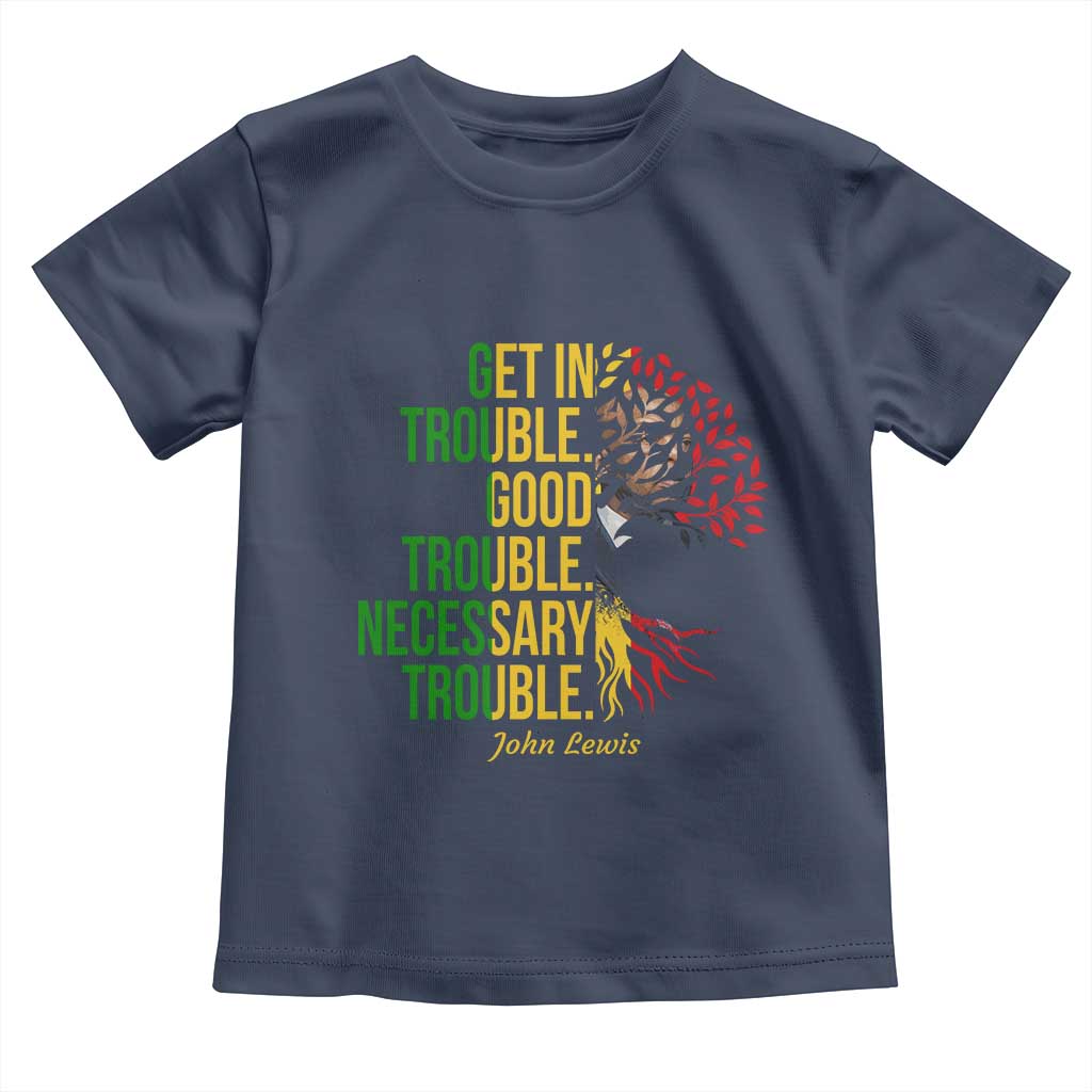 John Lewis Quote Civil Rights Toddler T Shirt Get in Good Necessary Trouble TS14 Navy Print Your Wear