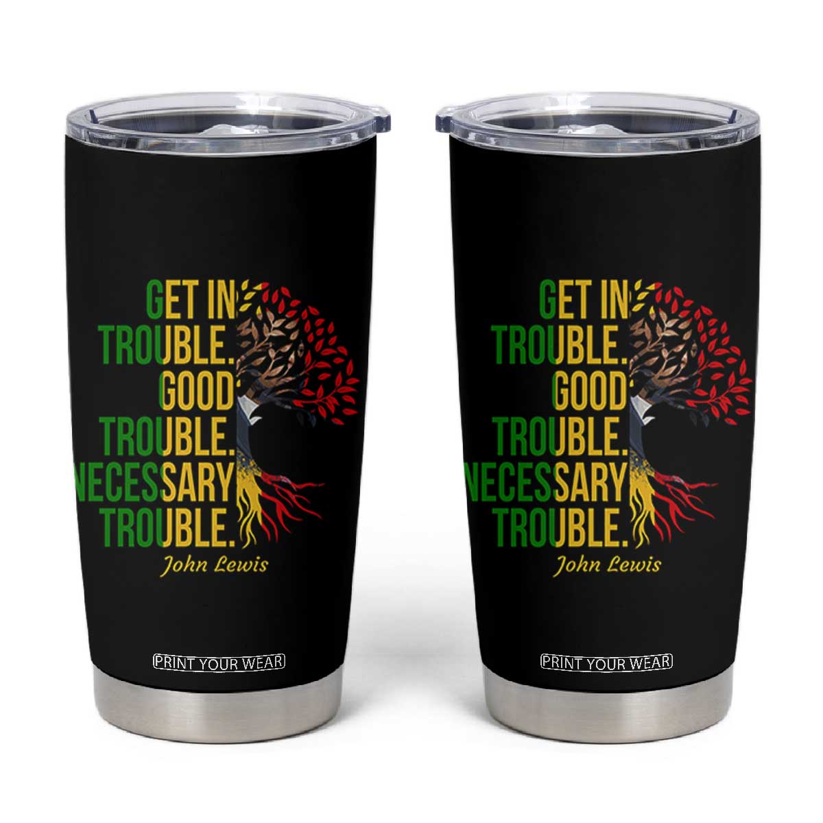 John Lewis Quote Civil Rights Tumbler Cup Get in Good Necessary Trouble TS14 Black Print Your Wear