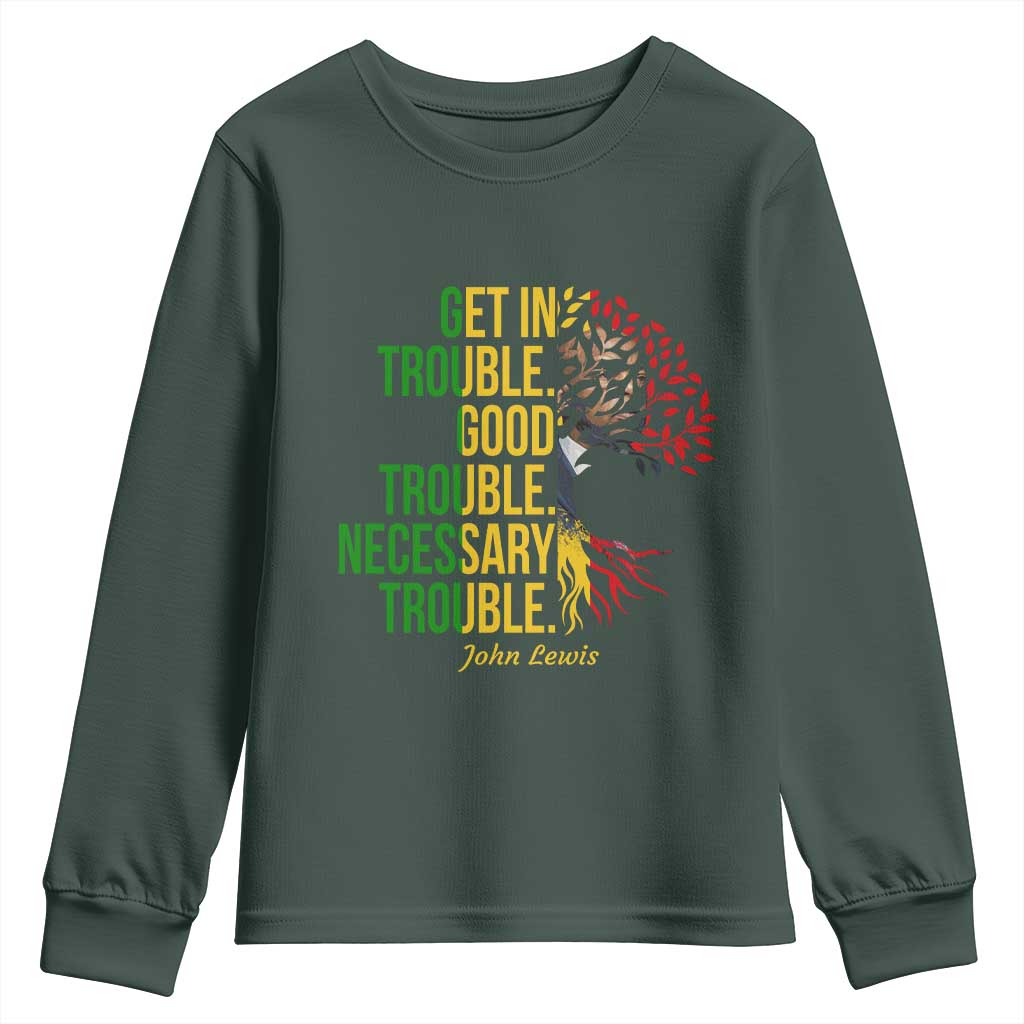 John Lewis Quote Civil Rights Youth Sweatshirt Get in Good Necessary Trouble TS14 Dark Forest Green Print Your Wear