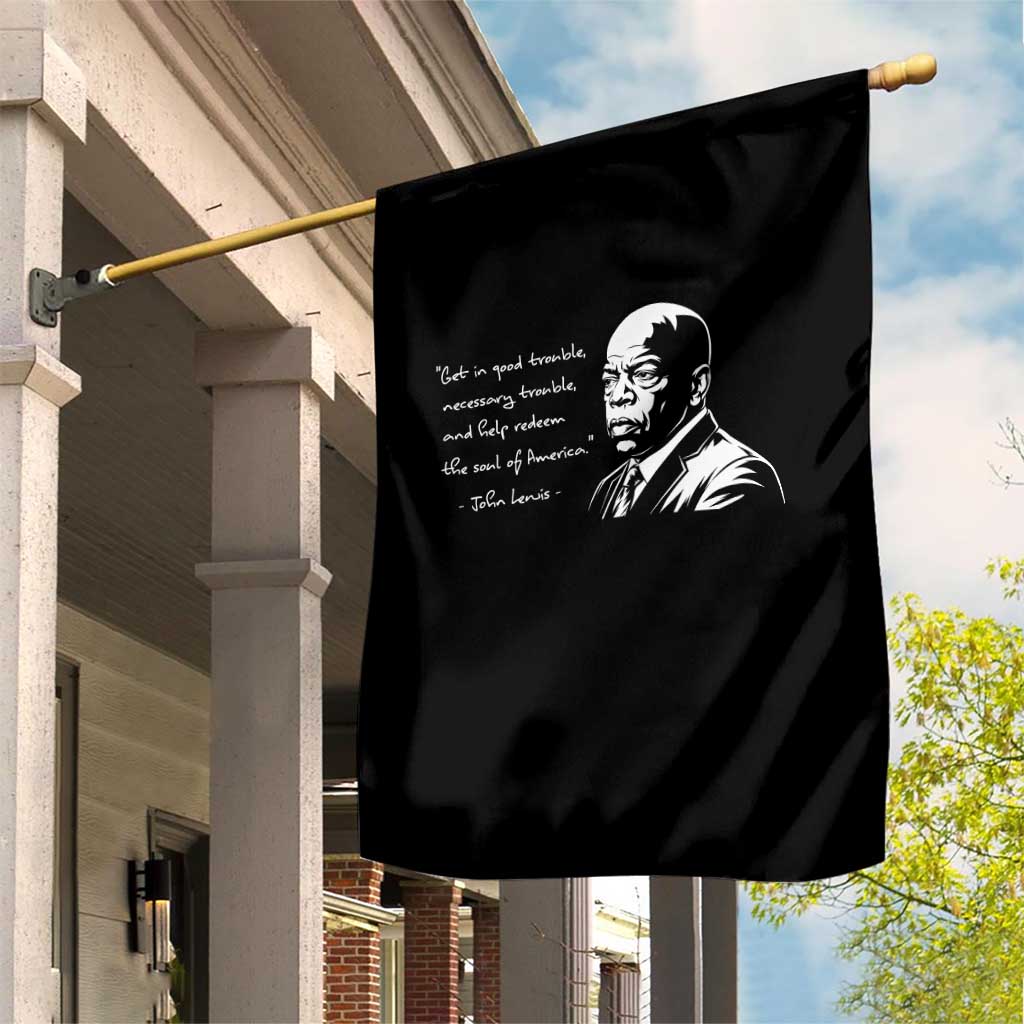John Lewis Quote Garden Flag Black History Good Trouble TS14 Print Your Wear