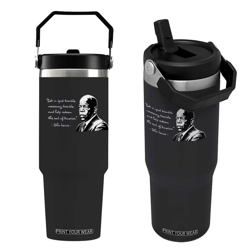 John Lewis Quote Flip Straw Tumbler Black History Good Trouble TS14 One Size: 30 oz Black Print Your Wear