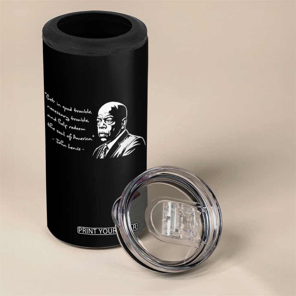 John Lewis Quote 4 in 1 Can Cooler Tumbler Black History Good Trouble TS14 Print Your Wear
