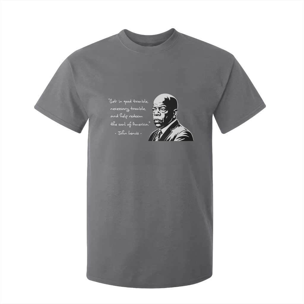 John Lewis Quote T Shirt For Kid Black History Good Trouble TS14 Charcoal Print Your Wear