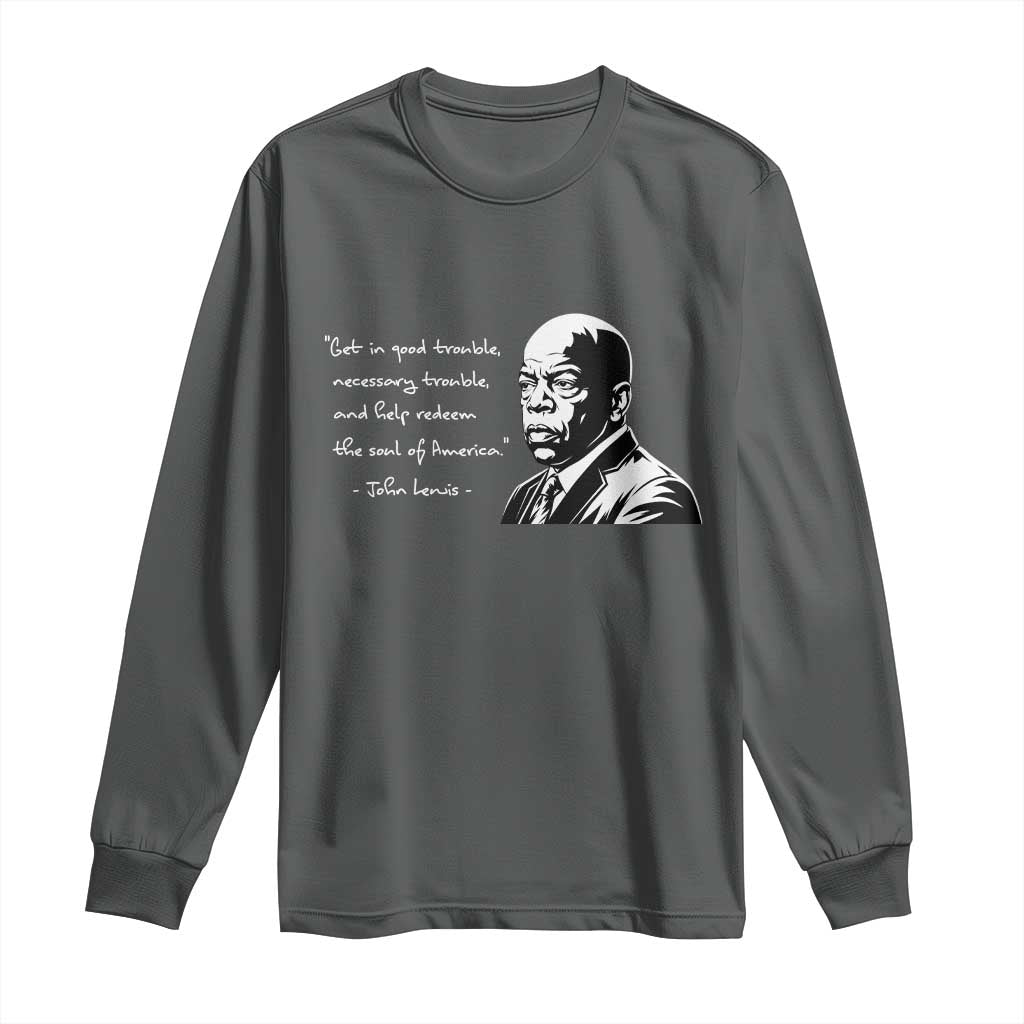 John Lewis Quote Long Sleeve Shirt Black History Good Trouble TS14 Dark Heather Print Your Wear