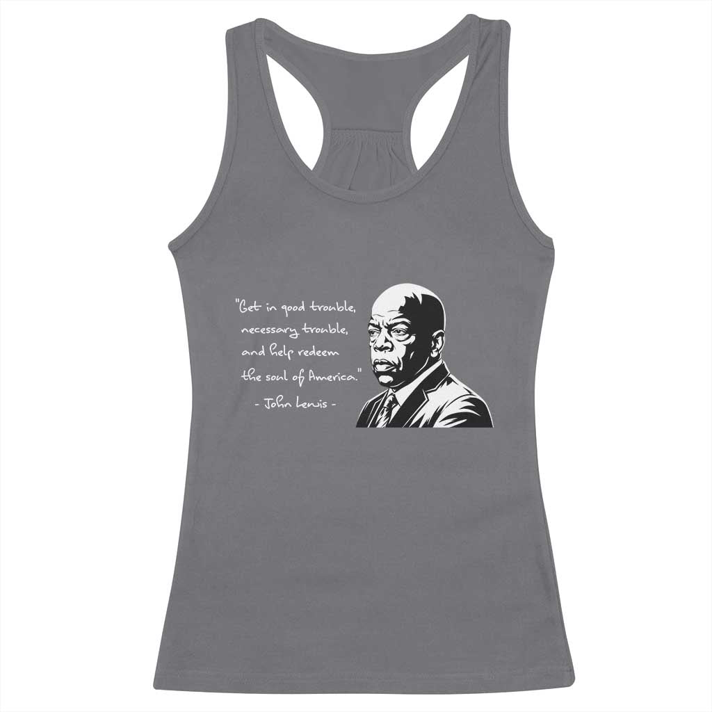 John Lewis Quote Racerback Tank Top Black History Good Trouble TS14 Charcoal Print Your Wear