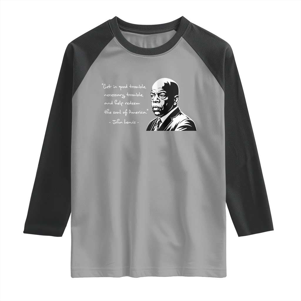 John Lewis Quote Raglan Shirt Black History Good Trouble TS14 Sport Gray Black Print Your Wear