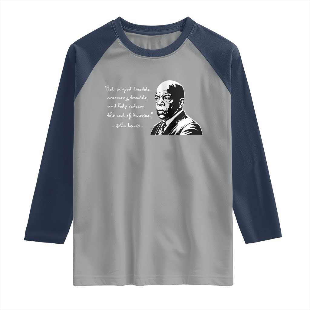 John Lewis Quote Raglan Shirt Black History Good Trouble TS14 Sport Gray Navy Print Your Wear