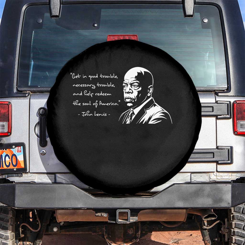 John Lewis Quote Spare Tire Cover Black History Good Trouble TS14 No hole Black Print Your Wear