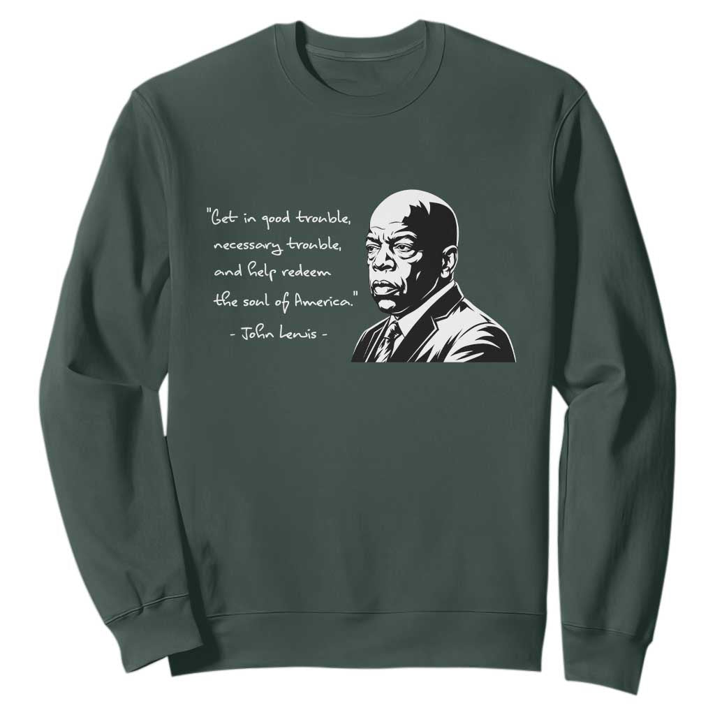 John Lewis Quote Sweatshirt Black History Good Trouble TS14 Dark Forest Green Print Your Wear