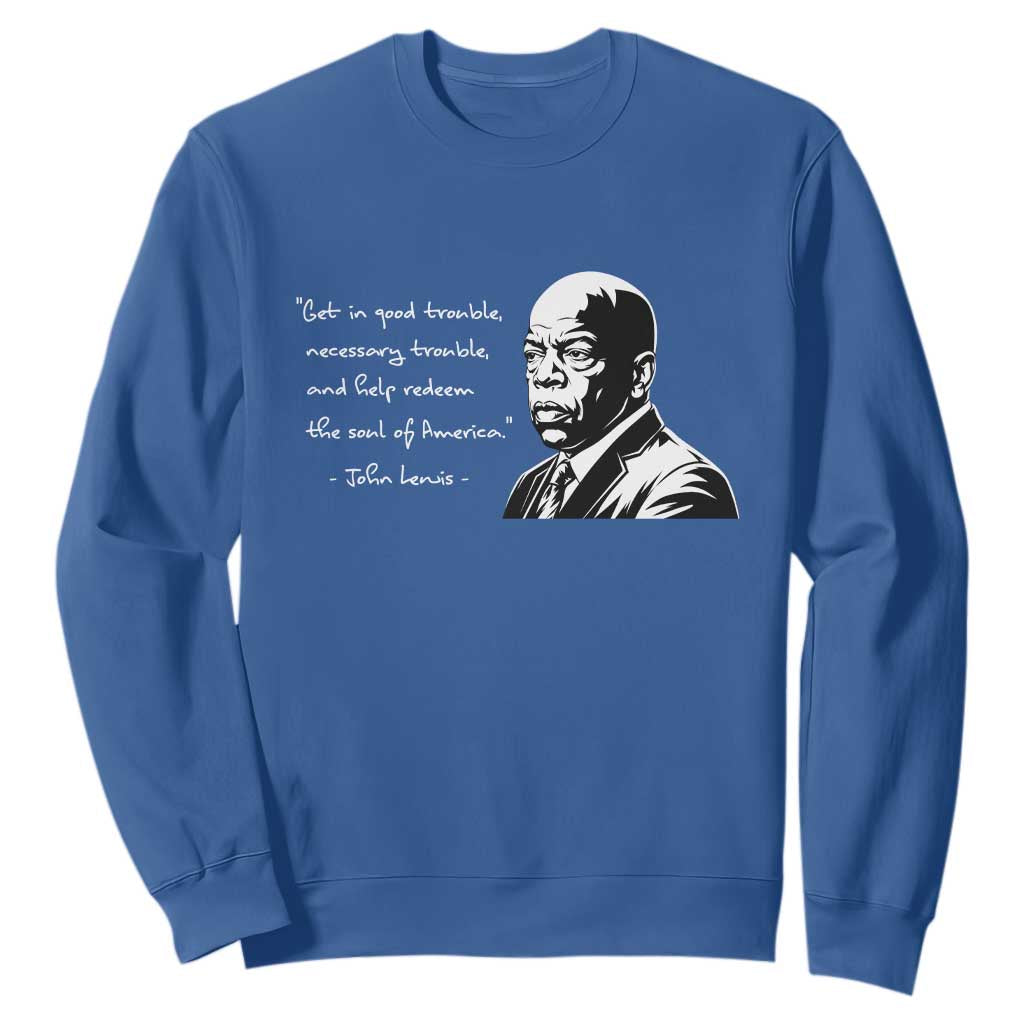 John Lewis Quote Sweatshirt Black History Good Trouble TS14 Royal Blue Print Your Wear